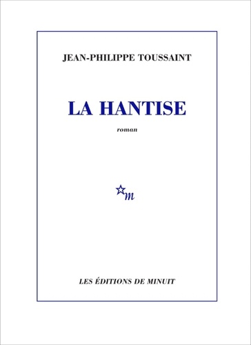 Vers le roman la Hantise de Jean-Philippe Toussaint