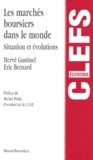 Eric Bernard et Hervé Gastinel - Les Marches Boursier Dans Le Monde. Situation Et Evolutions.