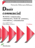 Françoise Dekeuwer-Défossez - Droit Commercial. Activite Commerciales, Commercants, Fonds De Commerce, Concurrence, Consommation, 5eme Edition.