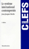 Jean-Jacques Roche - Le Systeme International Contemporain. 3eme Edition.