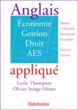 Olivier Sturge-Moore et Leslie Thompson - Anglais Applique. Economie, Gestion, Drroit, Aes.