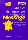  Collectif - Annales Des Epreuves Communes Message. Admission En Maitrise De Sciences De Gestion Et En Iup De Gestion, 3eme Edition.