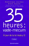 Alain Sauret et Dominique Jourdan - 35 Heures : Vade-Mecum. A Jour De La Loi Aubry Ii, 3eme Edition.