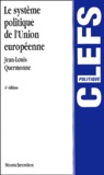 Jean-Louis Quermonne - Le Systeme Politique De L'Union Europeenne. Des Communautes Economiques A L'Union Politique, 4eme Edition.