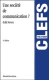 Erik Neveu - Une Societe De Communication ? 3eme Edition.