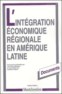 Caroline Teanor et Luiz Olavo Baptista - L'Integration Economique Regionale En Amerique Latine.
