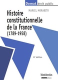 Marcel Morabito - Histoire constitutionnelle de la France (1789-1958).