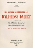 Jacques-Henry Bornecque - Les années d'apprentissage d'Alphonse Daudet - La jeunesse, le Second Empire, les premières oeuvres et les oeuvres méridionales.