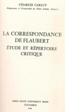 Charles Carlut - La Correspondance de Flaubert - Étude critique et répertoire.