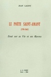 Jean Lagny - Le Poète Saint-Amant (1594-1661) - Essai sur sa Vie et ses Œuvres.