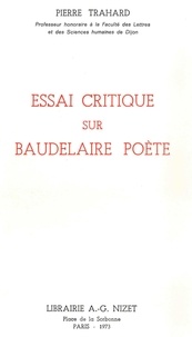 Pierre Trahard - Essai critique sur Baudelaire poète.