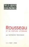 Raymond Trousson - Rousseau et sa fortune littéraire.