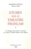 Raymond Lebègue - Études sur le théâtre français, T2 - Les Classiques. En province. Les Jésuites. Les acteurs. Le théâtre moderne à sujet religieux.