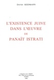 David Seidmann - L'Existence juive dans l'œuvre de Panaït Istrati.