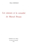 Henri Bonnet - Les amours et la sexualité de Marcel Proust.