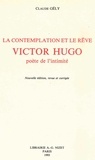 Claude Gély - La Contemplation et le rêve: Victor Hugo, poète de l'intimité.