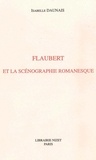 Isabelle Daunais - Flaubert et la scénographie romanesque.