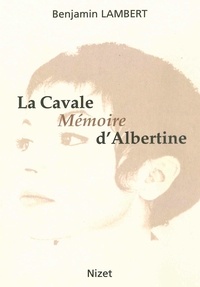 Benjamin Lambert - La Cavale, Mémoire d'Albertine.