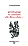 Philippe Desan - Montaigne, les Cannibales et les Conquistadores.