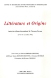  Collectif - Littérature et origine - Actes du colloque international de Clermont-Ferrand, 17-18-19 novembre 1993.