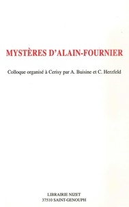 Alain Buisine et Claude Herzfeld - Mystères d'Alain-Fournier - Colloque organisé à Cerisy du 24 au 31 août 1996.