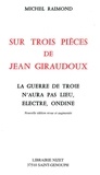 Michel Raimond - Sur trois pièces de Jean Giraudoux - La Guerre de Troie n'aura pas lieu, Electre, Ondine.