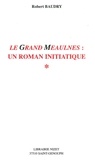 Robert Baudry - Le Grand Meaulnes - Un roman initiatique.