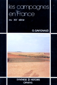 Geneviève Gavignaud - LES CAMPAGNES EN FRANCE. - Au XXème siècle (1914-1989).
