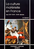 Benoît Garnot - La culture matérielle en France aux XVIe, XVIIe et XVIIIe siècles.