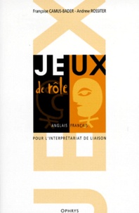 Andrew Rossiter et Françoise Camus-Bader - Jeux De Role Pour L'Interpretation De Liaison, Anglais-Francais. Avec Cassette Audio.