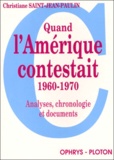 Christiane Saint-Jean-Paulin - Quand L'Amerique Contestait. 1960-1970, Analyses, Chronologie Et Documents.