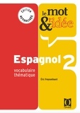 Eric Freysselinard - Le mot & l'idée Espagnol 2 - Vocabulaire thématique.