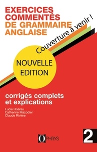 Claude Rivière et Catherine Mazodier - Exercices commentés de grammaire anglaise - Volume 2.