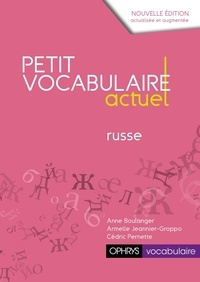 Anne Boulanger et Armelle Jeannier-Groppo - Petit vocabulaire actuel russe.