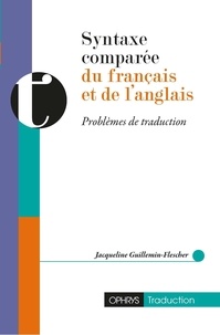 Jacqueline Guillemin-Flescher - Syntaxe comparée du français et de l'anglais - Problèmes de traduction.