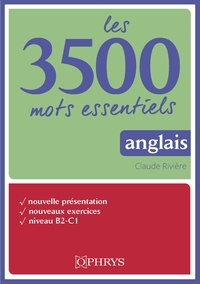 Claude Rivière - Anglais - Les 3500 mots essentiels, niveau B2-C1.