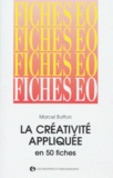 Marcel Botton - La Creativite Appliquee En 50 Fiches. 2eme Edition.