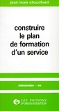 Jean-Louis Chauchard - Construire le plan de formation d'un service.