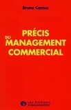 Bruno Camus - Précis du management commercial.