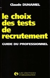 Claude Duhamel - Le choix des tests de recrutement - Guide du professionnel.