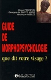 Marc Abélès et Bénédicte Perceval - Guide de morphopsychologie - Que dit votre visage ?.