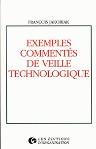 François Jakobiak - Exemples commentés de veille technologique.
