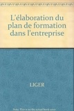  Aubac et  LIGER - L'élaboration du plan de formation dans l'entreprise.