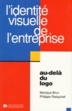 Philippe Rasquinet et Monique Brun - L'Identite Visuelle De L'Entreprise. Au-Dela Du Logo.
