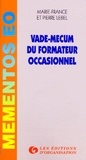 Marie-France Lebel et Pierre Lebel - Vade-Mecum Du Formateur Occasionnel. 3eme Edition.