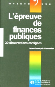 Jean-François Forestier - L'Epreuve De Finances Publiques. 20 Dissertations Corrigees.