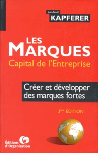 Jean-Noël Kapferer - Les Marques Capital De L'Entreprise. Creer Et Developper Des Marques Fortes, 3eme Edition 1998.