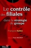 François Haffen - Le contrôle des filiales dans la stratégie de groupe.