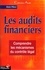 Alain Mikol - Les audits financiers - Comprendre les mécanismes du contrôle légal.