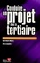 Pierre Lemaitre et Henri-Pierre Maders - Conduire un projet dans le tertiaire - Principes, démarche, outils et illustrations.
